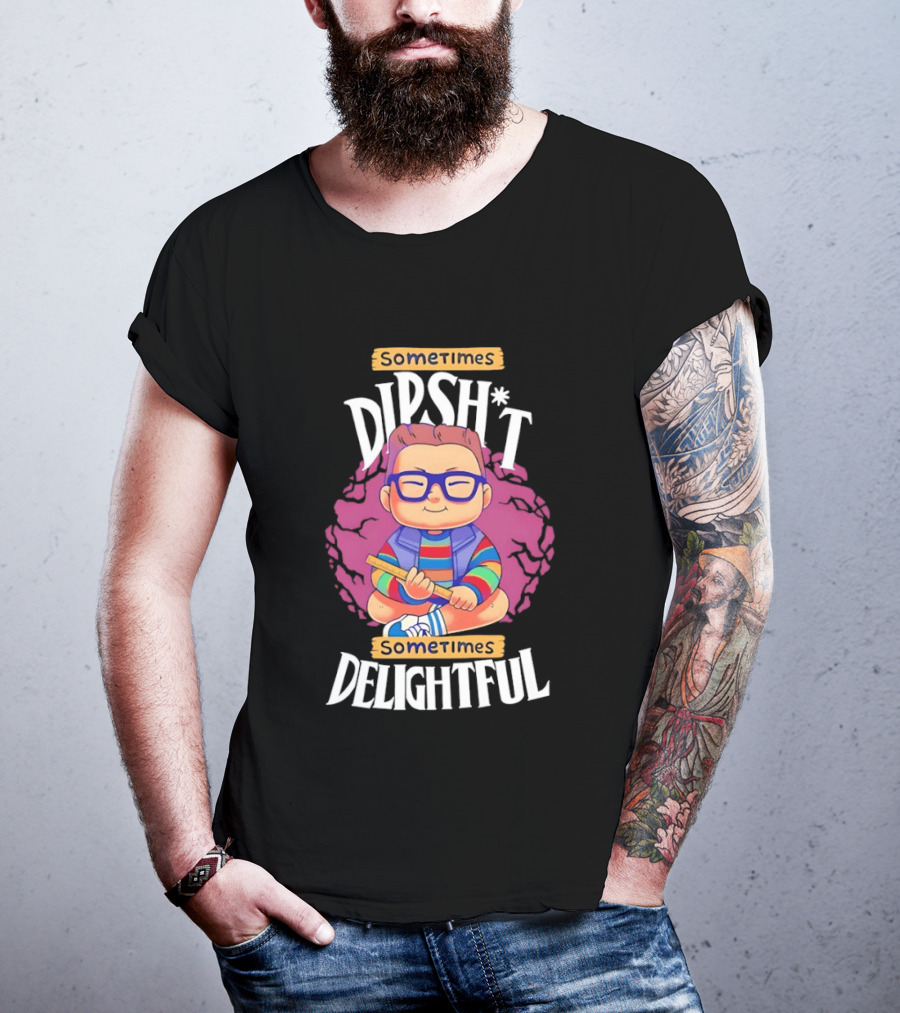 Sometimes Dipsh*t Sometimes Delightful Cute Geeky T-Shirt
