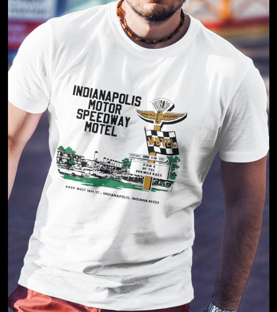 Indianapolis Motor Speedway Motel Home Of The 500 Mile Race 4400 West 16th St. Indianapolis Indiana 46222 T-Shirt