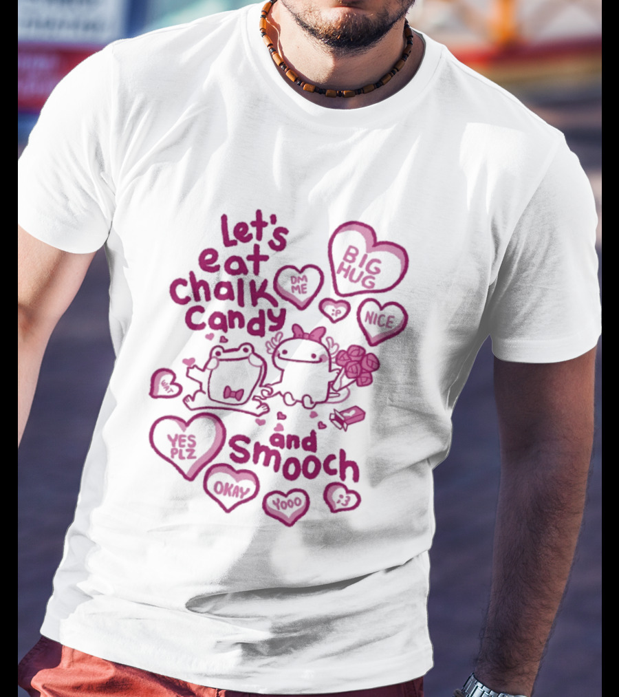 Let's Eat Chalk Candy Hug And Smooch Sweet Talk Hearts T-Shirt
