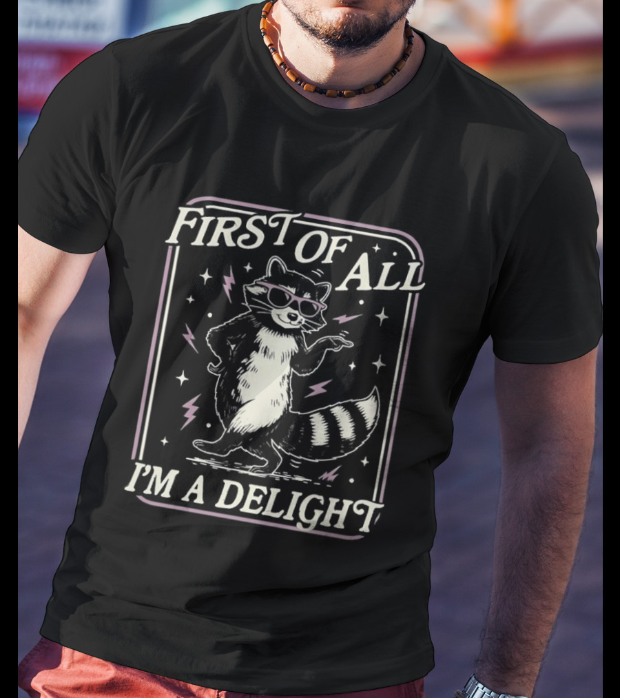 First Of All I'm A Delight Raccoon With Sunglasses And Stars T-Shirt