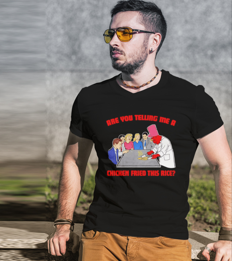 Are You Telling Me A Chicken Cooked This Fried Rice Chef Rooster Cooking Scene T-Shirt