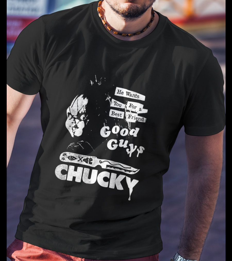 Chucky He Wants You For A Best Friend Good Guys Horror Movie T-Shirt