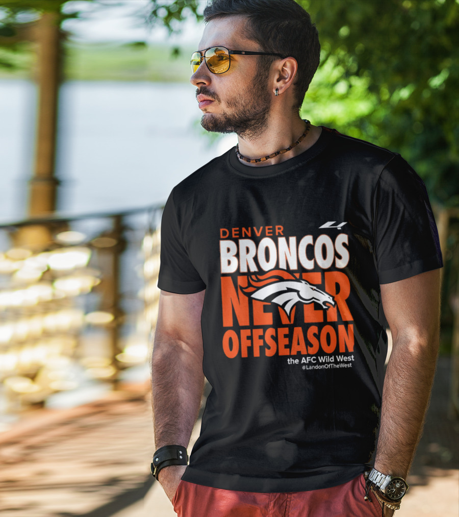 Denver Broncos Never Offseason The AFC Wild West LandonOfTheWest T-Shirt