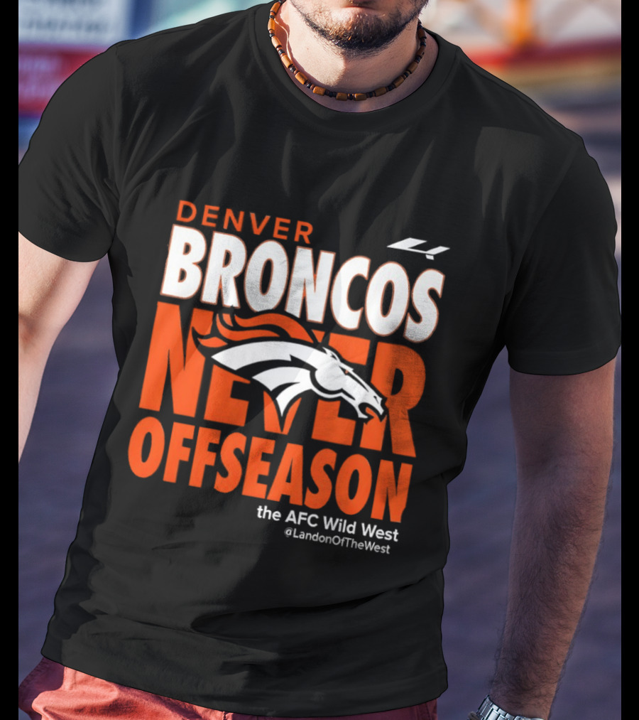 Denver Broncos Never Offseason The AFC Wild West LandonOfTheWest T-Shirt