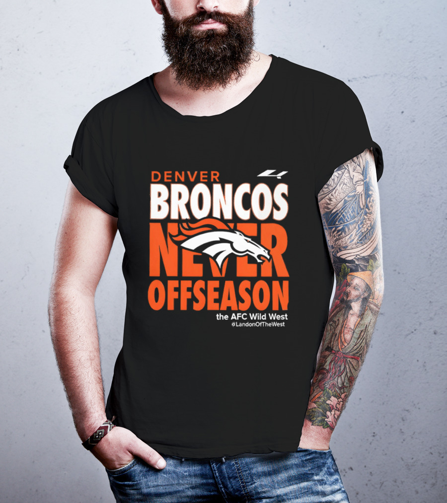 Denver Broncos Never Offseason The AFC Wild West LandonOfTheWest T-Shirt