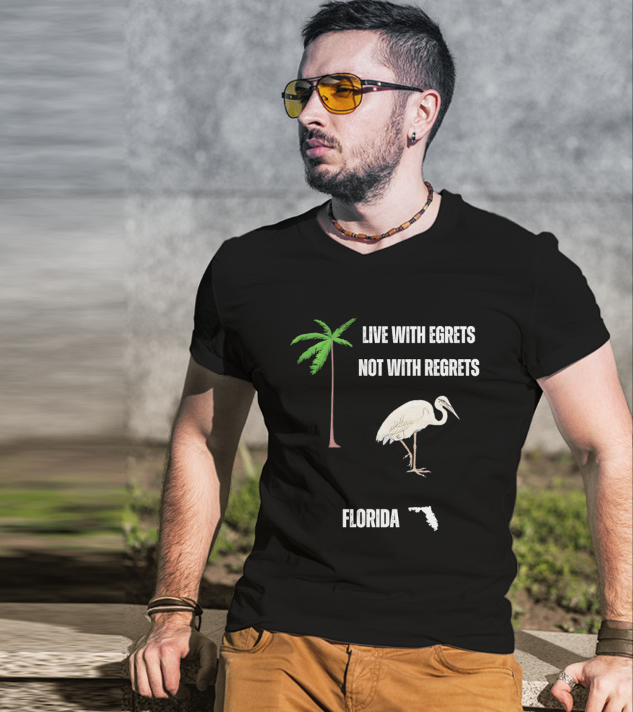 Live With Egrets Not With Regrets Florida Palm Tree Map T-Shirt