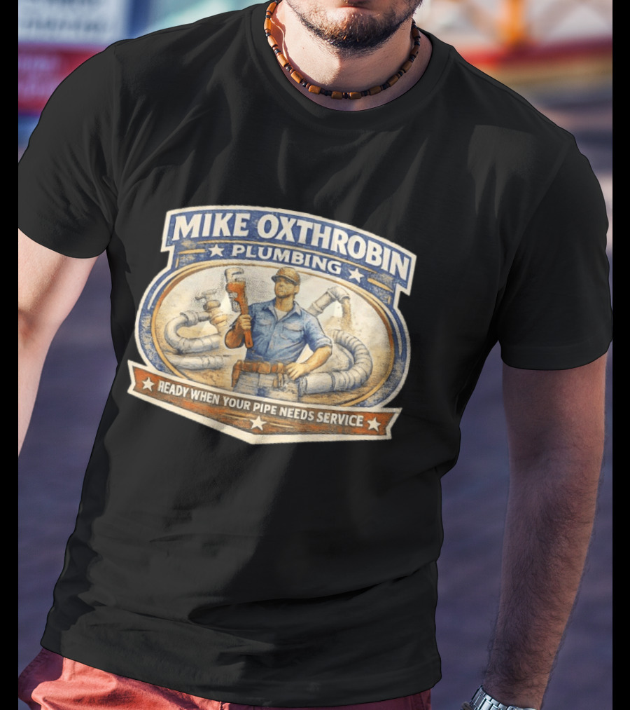 Mike Oxthrobin Plumbing Ready When Your Pipe Needs Service Vintage Americana T-Shirt