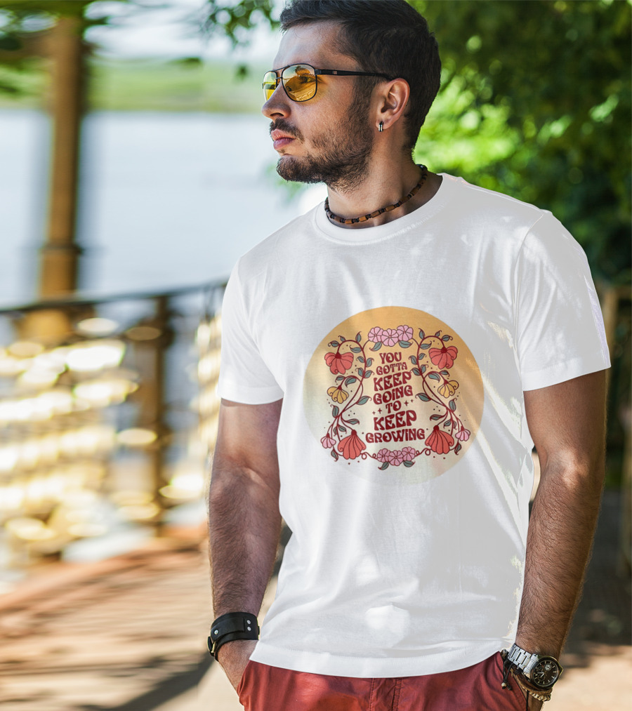 You Gotta Keep Going To Keep Growing Floral Motivation Blossoms T-Shirt
