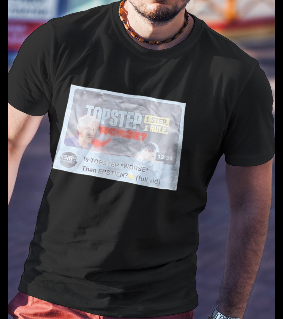 Epstein Topstep Worse 1 Step 1 Rule Video Meme T-Shirt