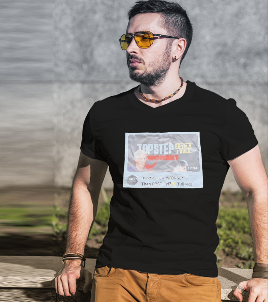 Epstein Topstep Worse 1 Step 1 Rule Video Meme T-Shirt