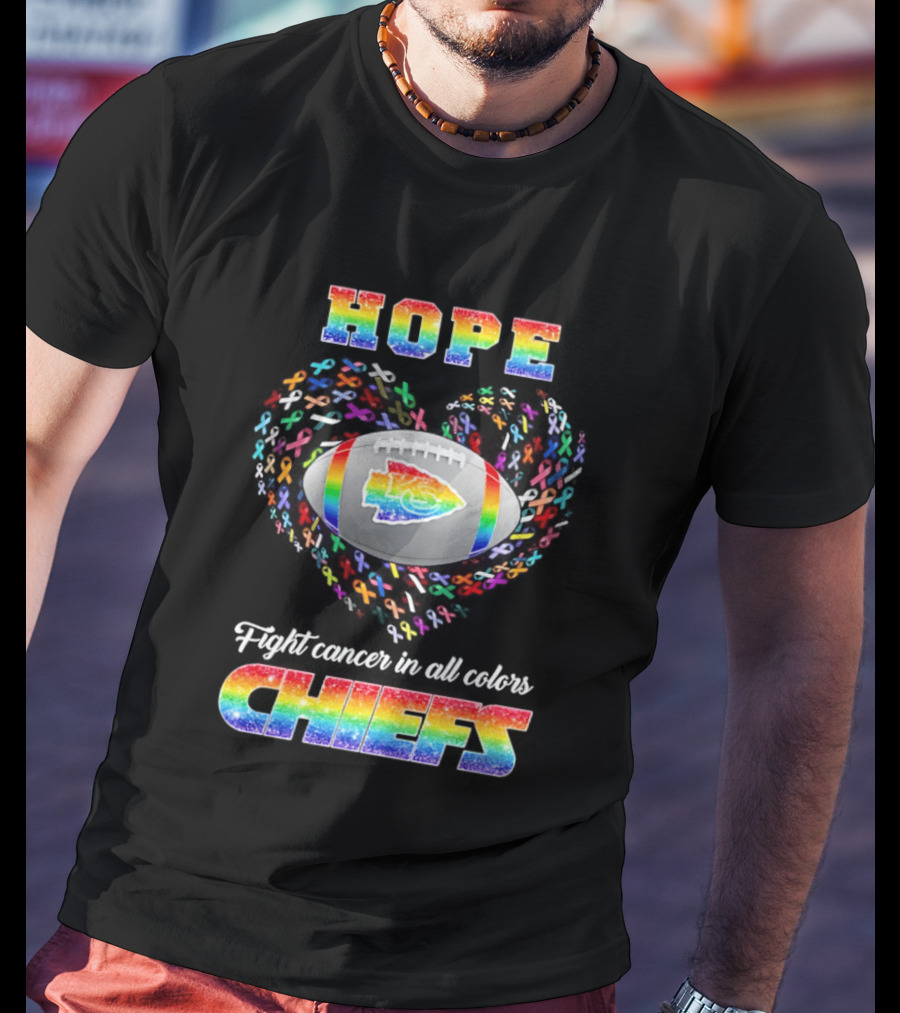 Hope Fight Cancer In All Color Kansas City Chiefs Rainbow Football Chiefs T-Shirt