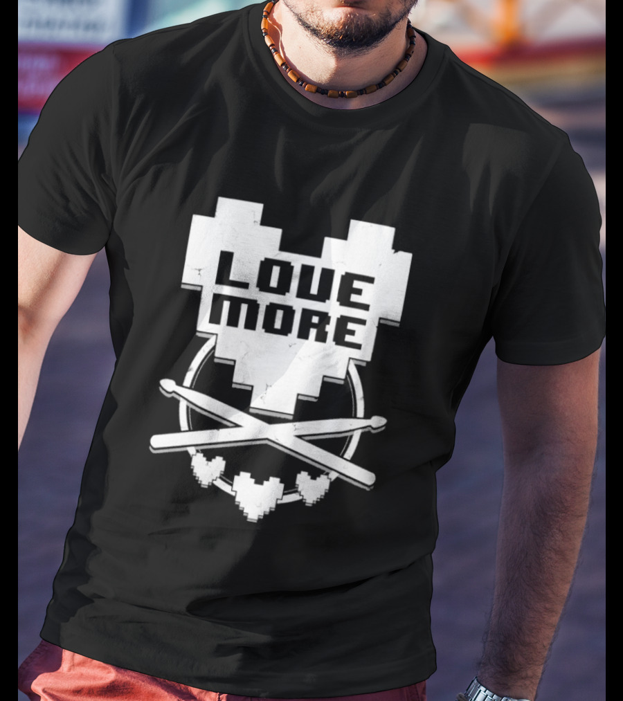 The8BitDrummer Love More Heart With Drumsticks T-Shirt
