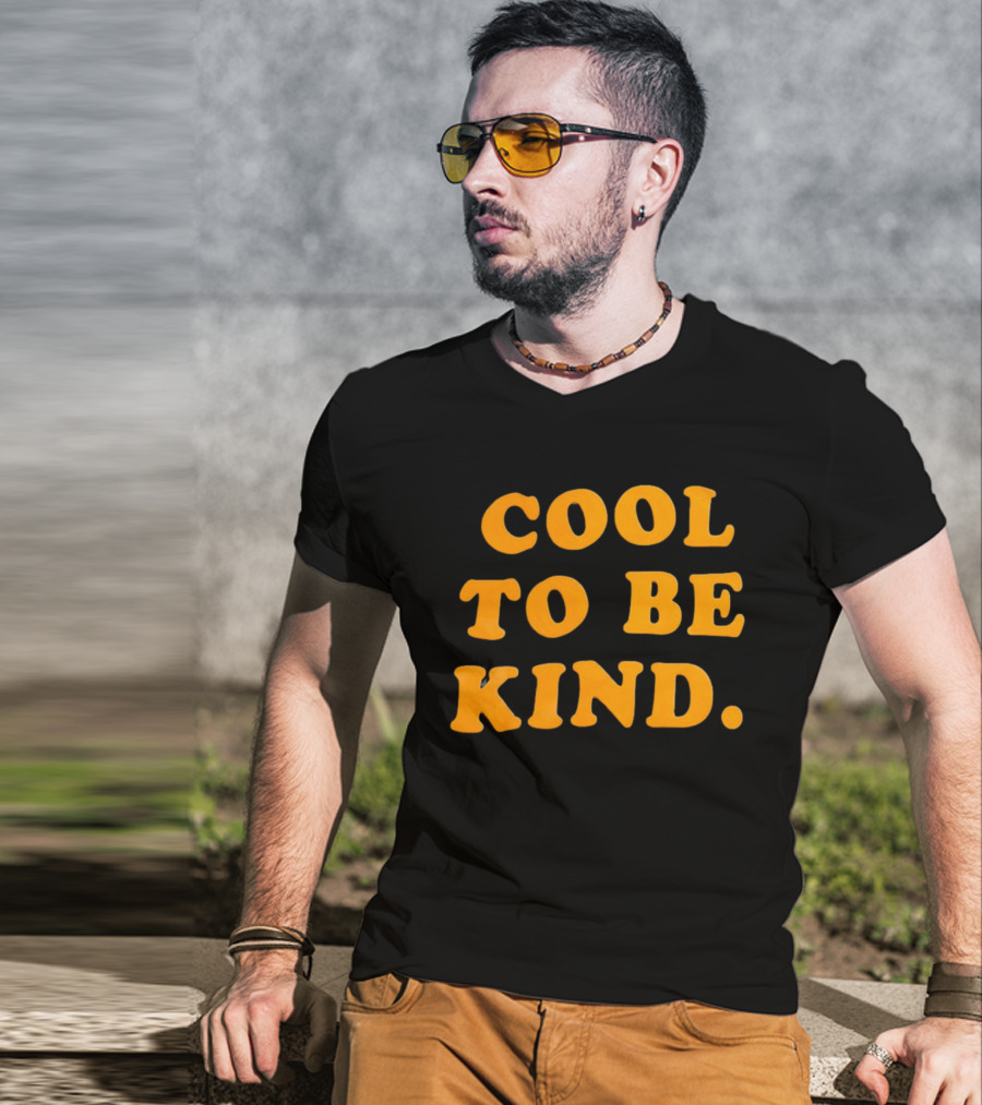 Cool To Be Kind T-Shirt
