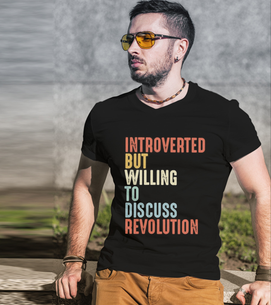 Introverted But Willing To Discuss Revolution Introverted But Willing To Discuss Revolution T-Shirt