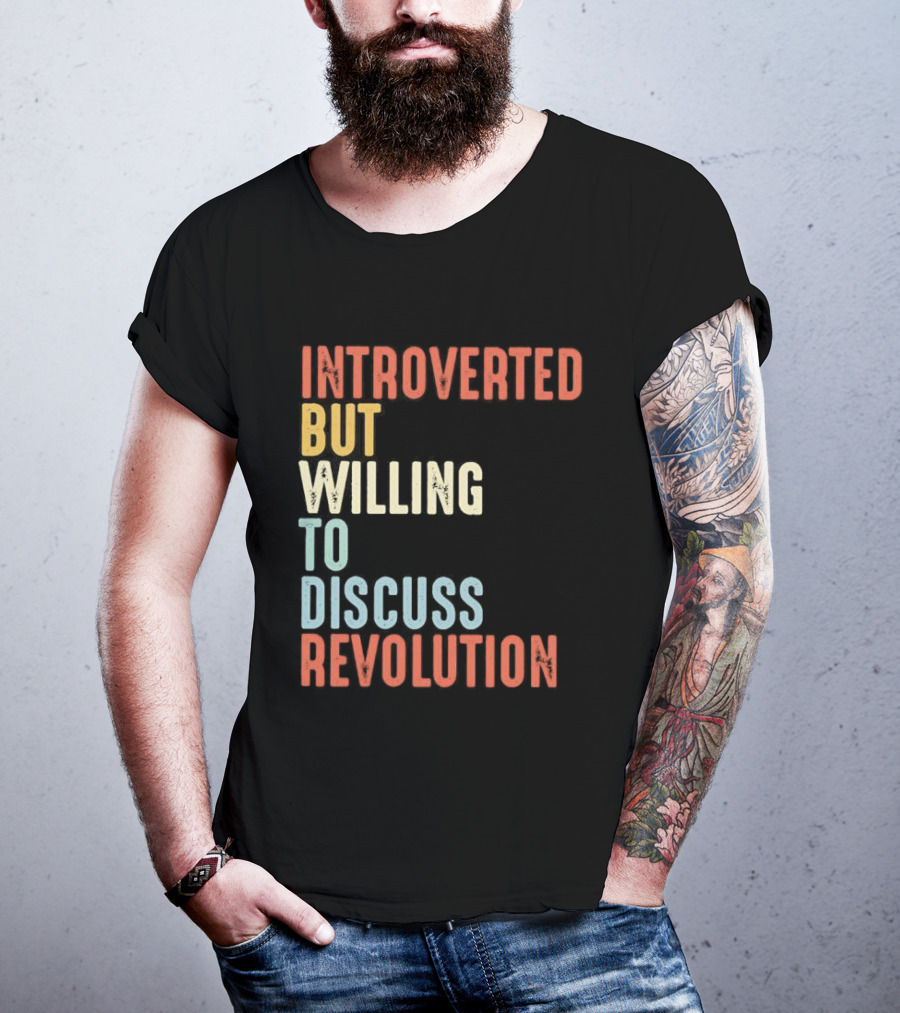 Introverted But Willing To Discuss Revolution Introverted But Willing To Discuss Revolution T-Shirt