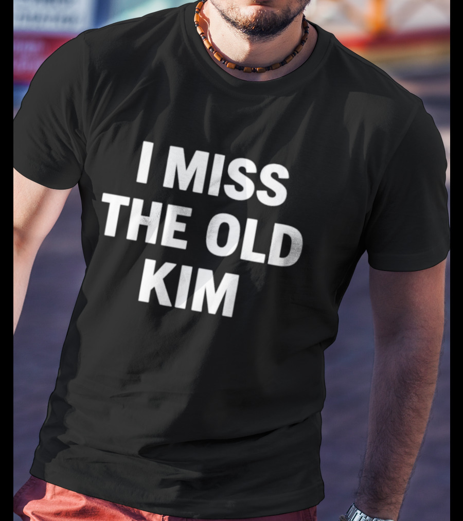 I Miss The Old Kim Kanye West T-Shirt