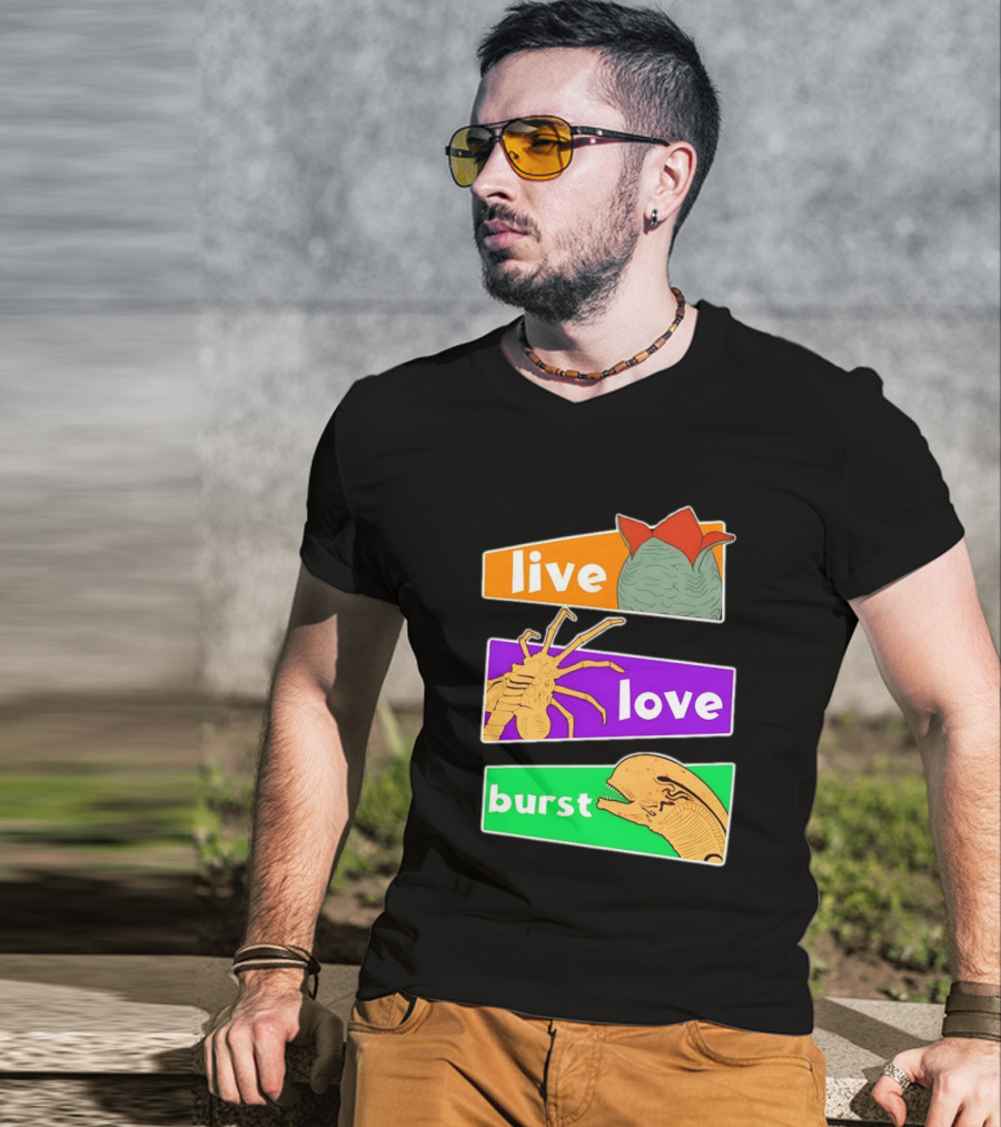 Live Love Burst Alien Parody Compilation T-Shirt