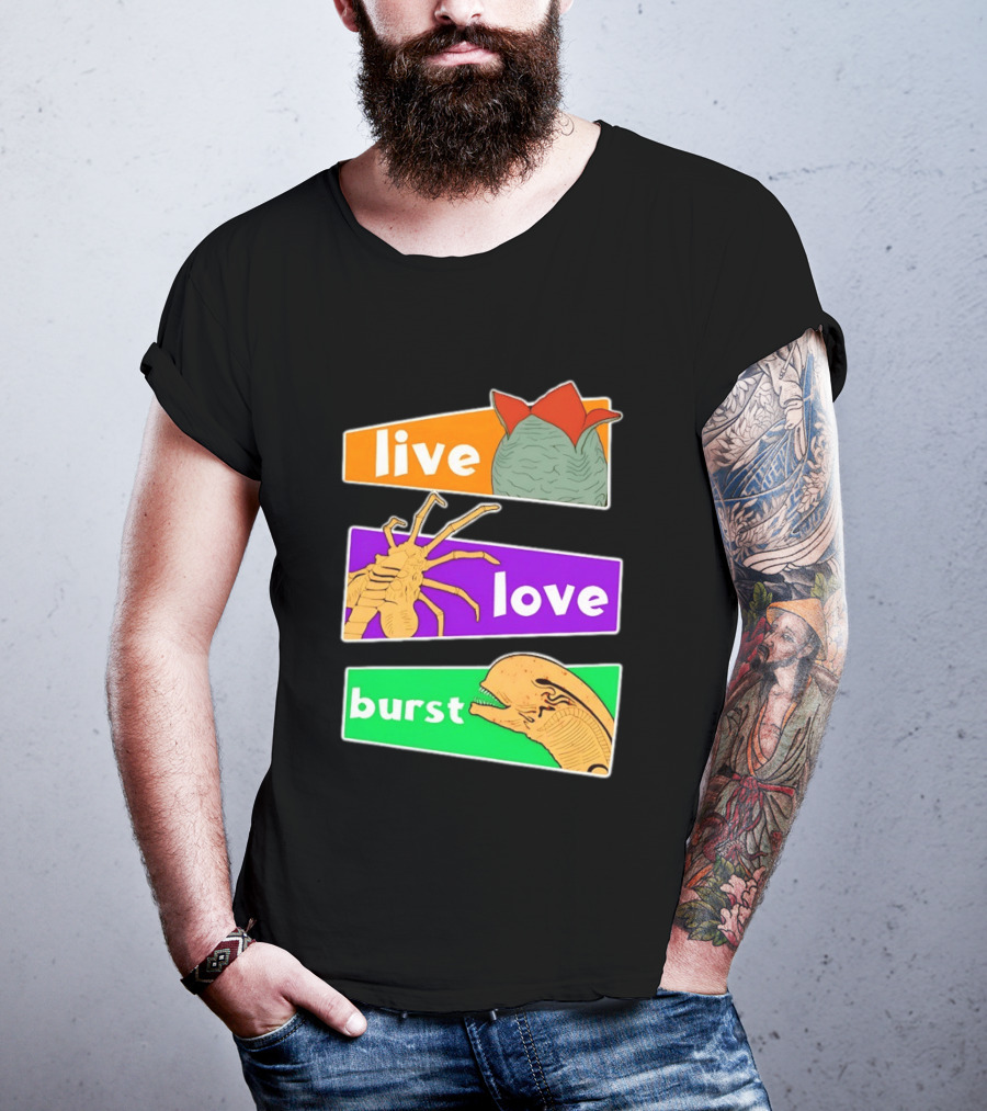 Live Love Burst Alien Parody Compilation T-Shirt