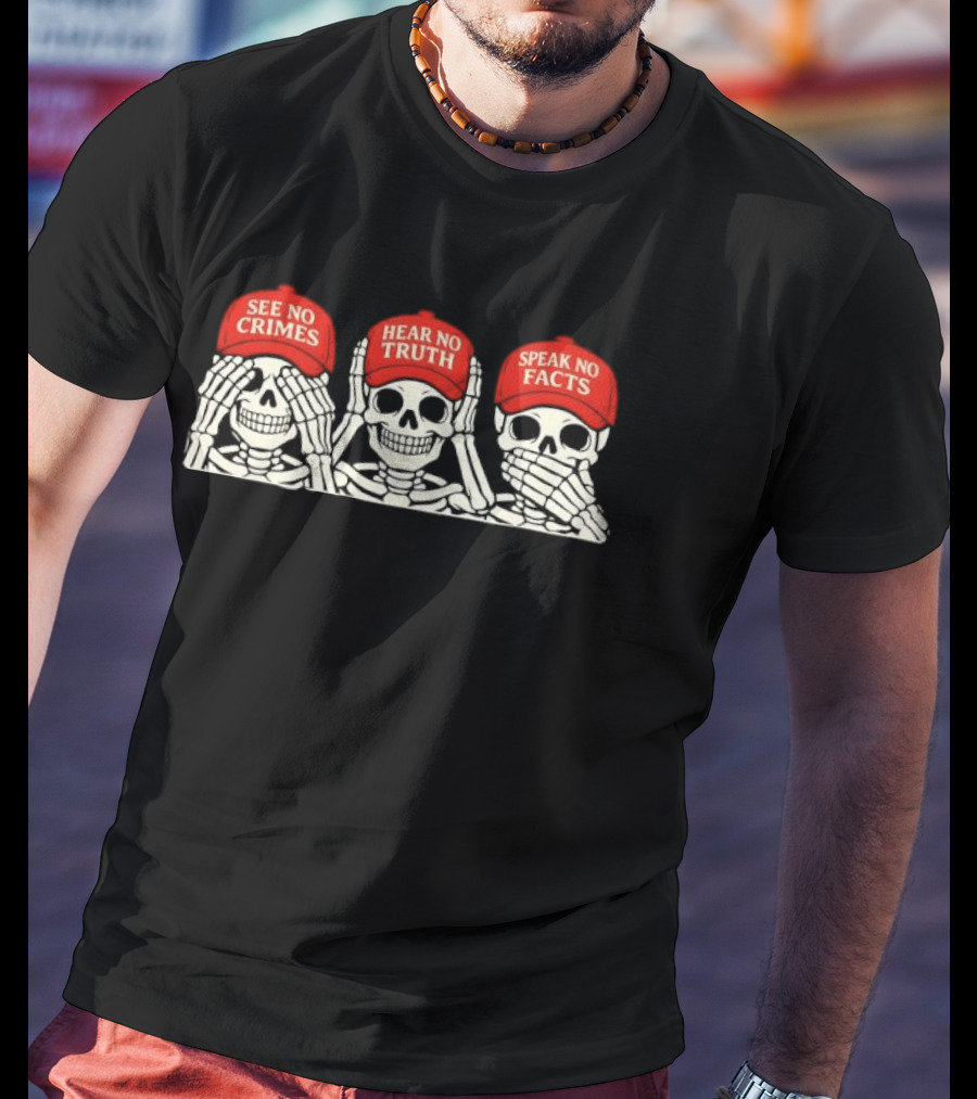 See No Crimes Hear No Truth Speak No Facts Skeletons Red Hat T-Shirt