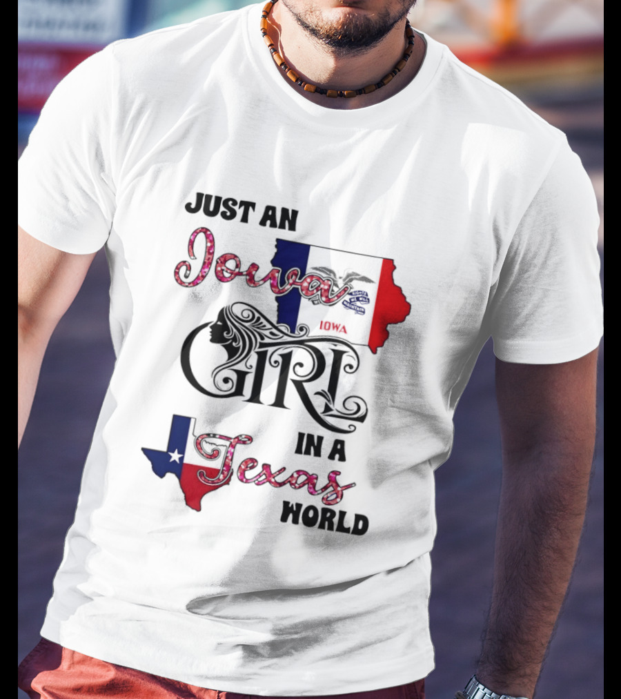 Just An Iowa Girl In A Texas World Map Silhouette Stars And Stripes T-Shirt