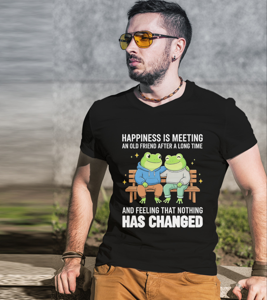 Happiness Is Meeting An Old Friend After A Long Time Frogs And Feeling That Nothing Has Changed T-Shirt