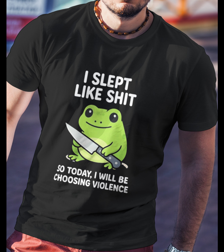 I Slept Like Shit Grumpy Tired Frog Choosing Violence With Knife T-Shirt