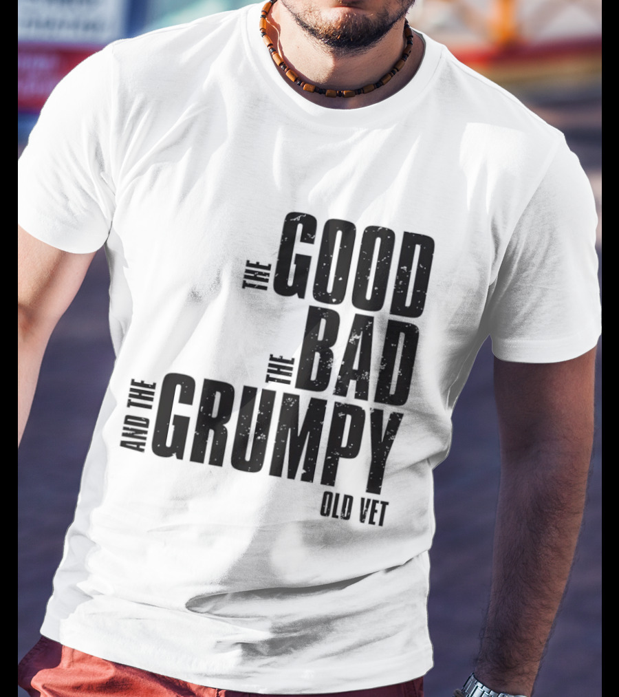 The Good The Bad And The Grumpy Old Vet T-Shirt
