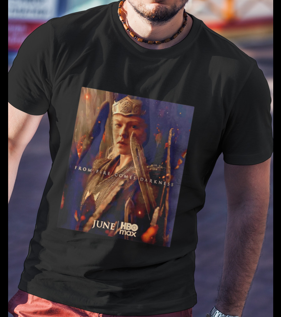 House Of The Dragon Queen Rhaenyra From Fire Comes Darkness HBO Max June T-Shirt