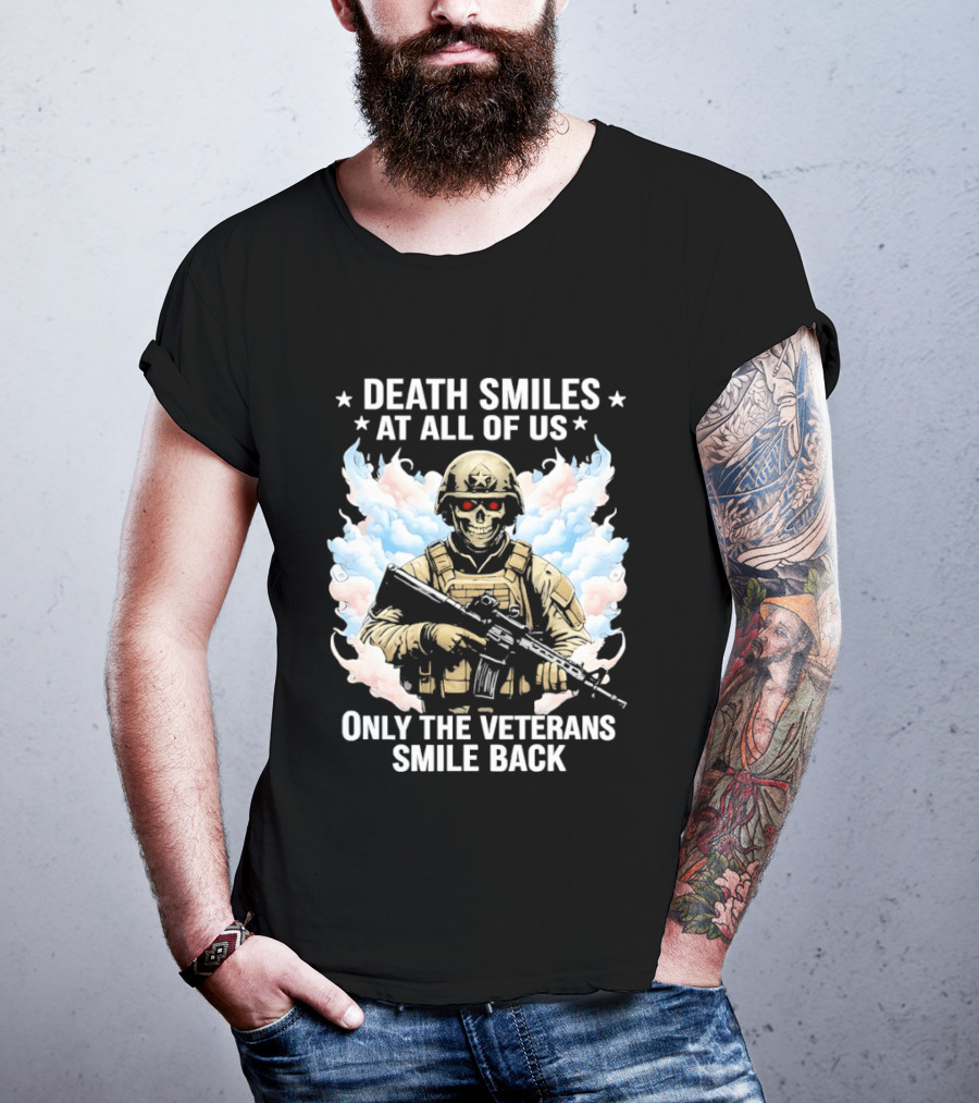 Death Smiles At All Of Us Only The Veterans Smile Back Skeleton Soldier T-Shirt