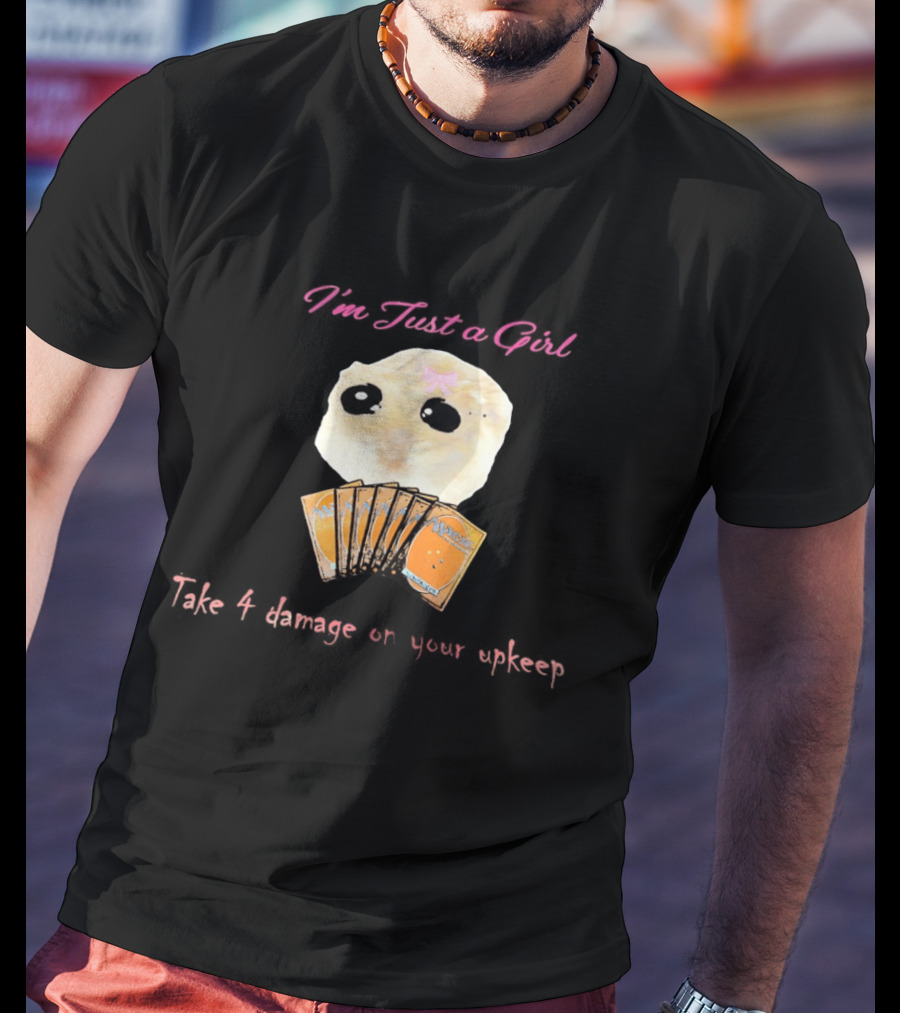 I'm Just A Girl Take 4 Damage On Your Upkeep Magic Cards Cute Hamster T-Shirt