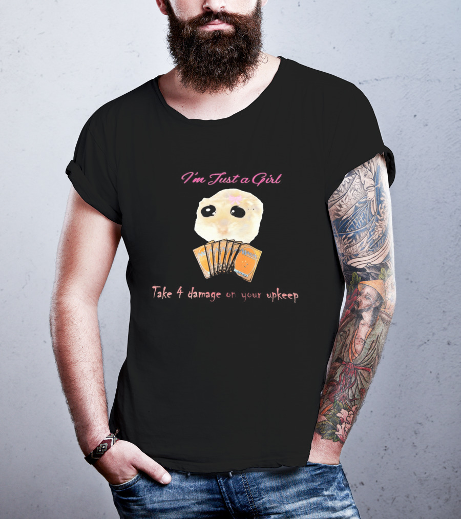 I'm Just A Girl Take 4 Damage On Your Upkeep Magic Cards Cute Hamster T-Shirt