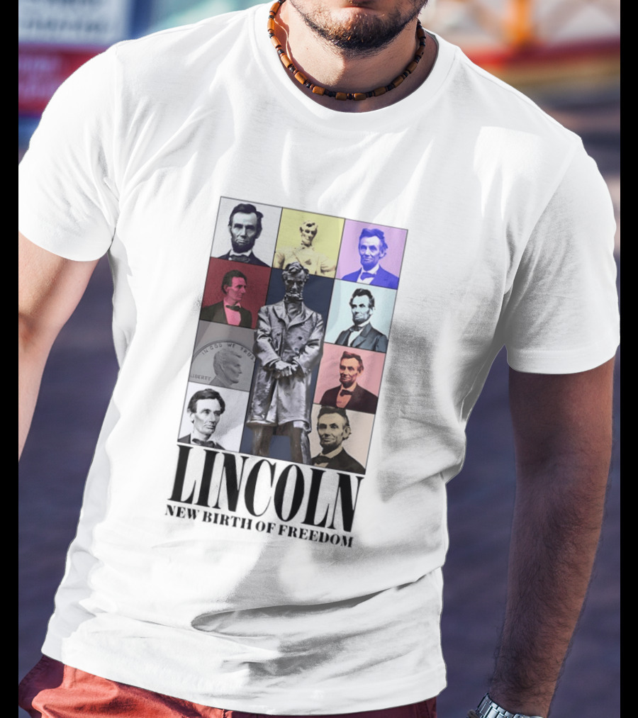 Lincoln New Birth Of Freedom In God We Trust Liberty T-Shirt