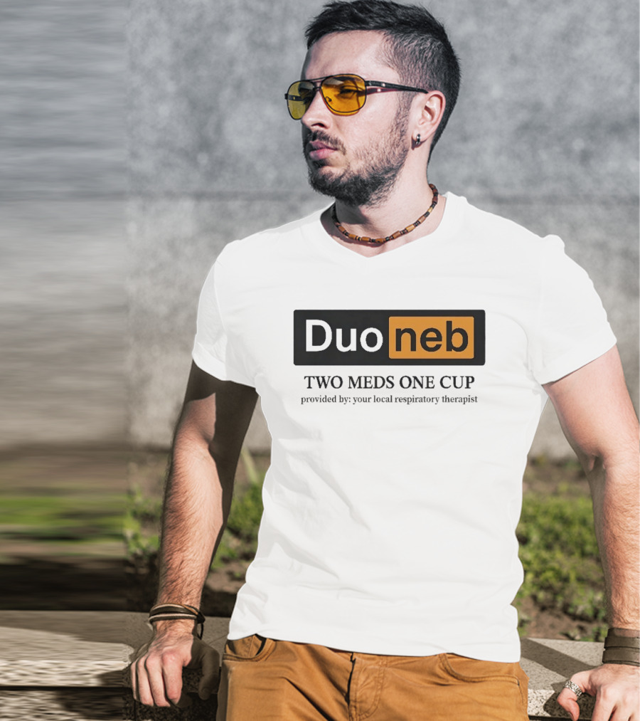 DuoNeb Two Meds One Cup Provided By Your Local Respiratory Therapist T-Shirt