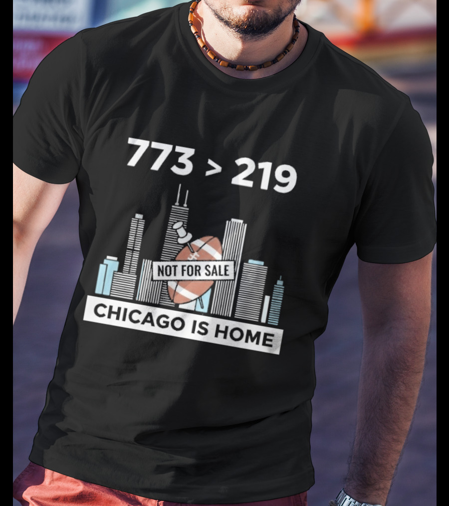 773 Greater Than 219 Chicago Not For Sale Football Skyline T-Shirt