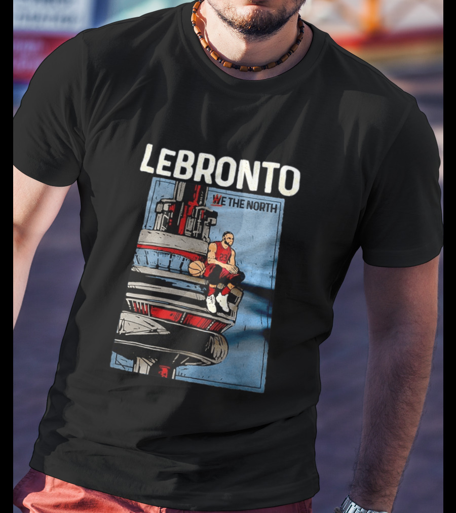 Lebronto We The North Basketball Parody Tower Sit T-Shirt