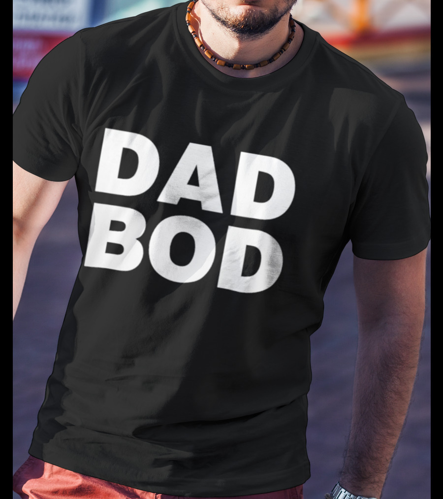 Dad Bod T-Shirt