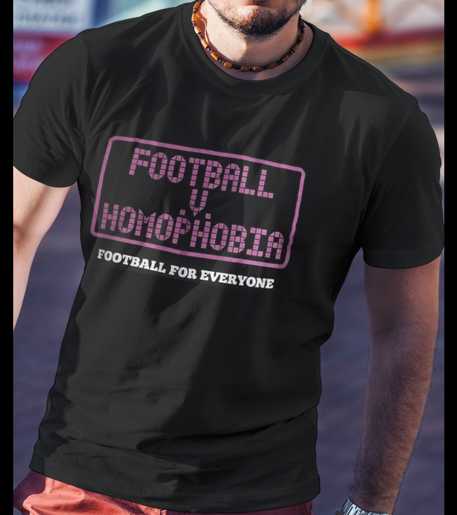 Football Homophobia Football For Everyone Inclusivity Message T-Shirt