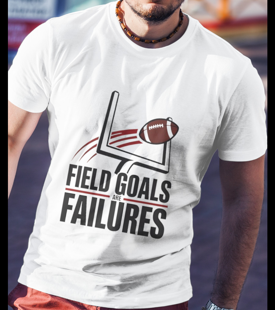 Field Goals Are Failures Football Uprights And Ball T-Shirt