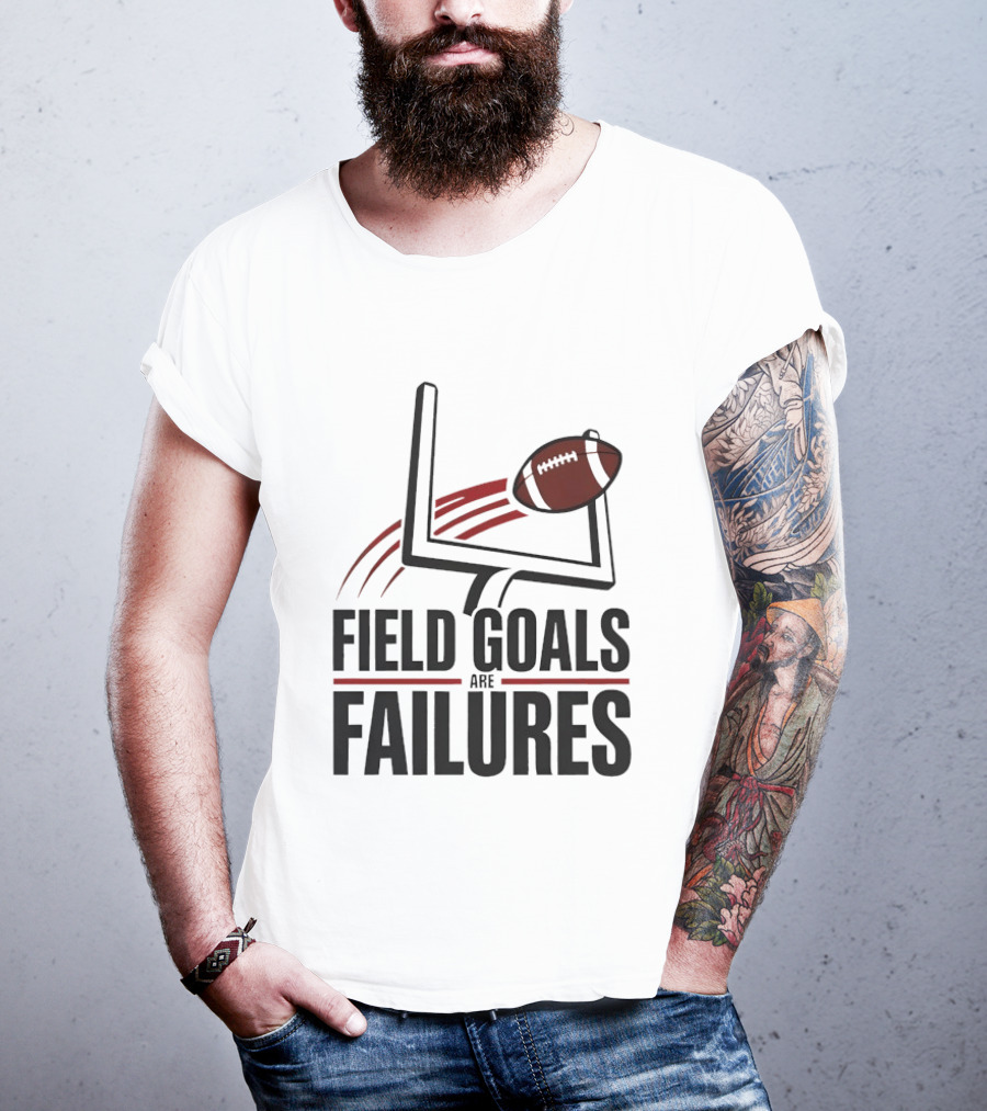 Field Goals Are Failures Football Uprights And Ball T-Shirt