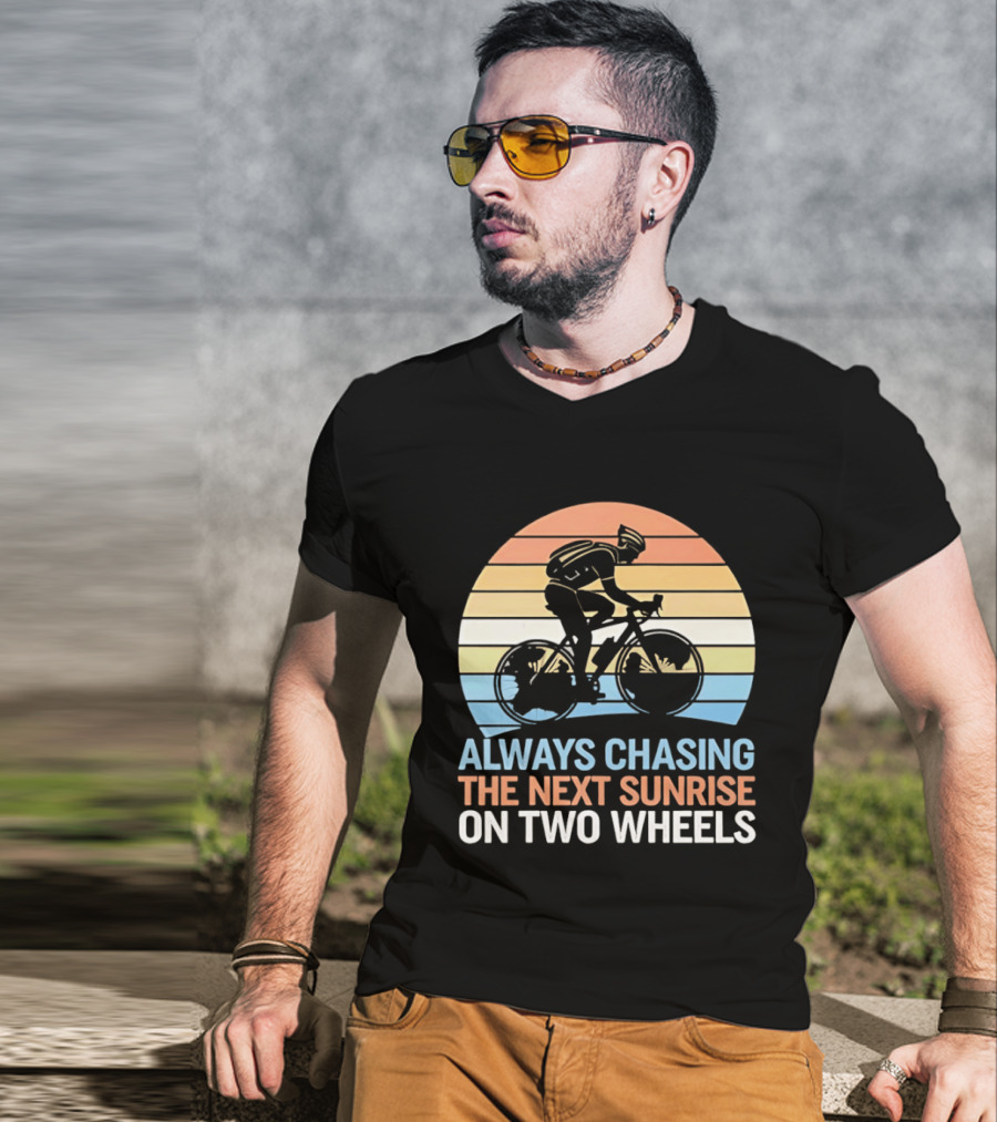Always Chasing The Next Sunrise On Two Wheels Sunset Cycling Adventure T-Shirt