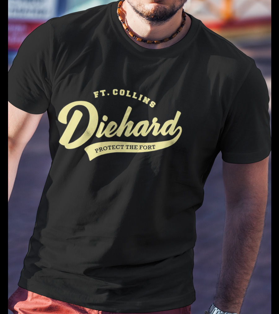 Ft Collins Diehard Protect The Fort T-Shirt