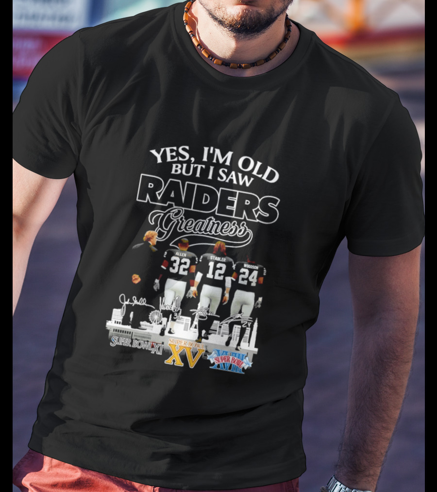 Yes I'm Old But I Saw Raiders Greatness Super Bowl XV XVIII Legends T-Shirt