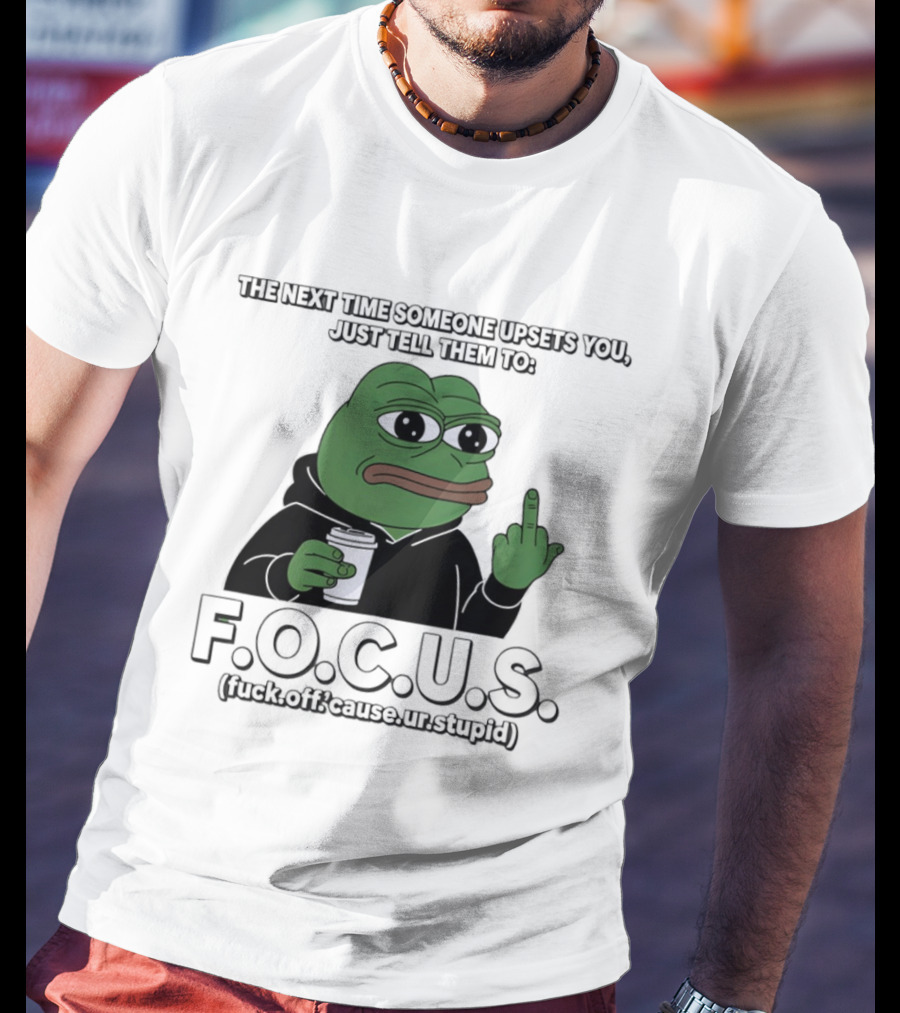 Frog Meme FOCUS (F Off Cause Ur Stupid) Upset Humor T-Shirt
