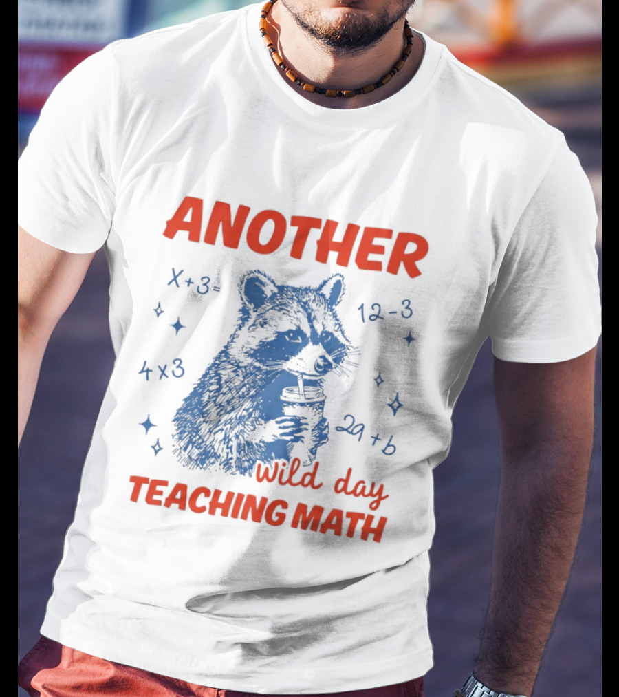 Another Wild Day Teaching Math Raccoon T-Shirt