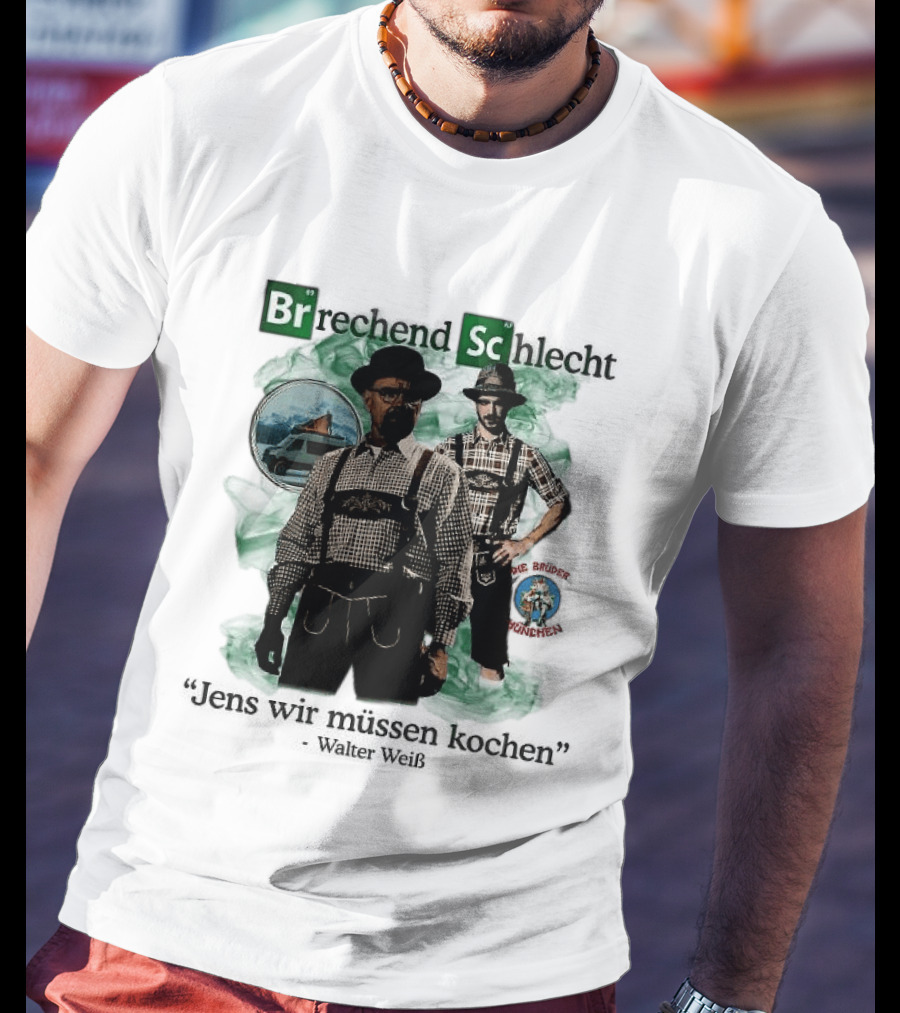 Brechend Schlecht Jens Wir Müssen Kochen Breaking Bad Meme Oktoberfest T-Shirt