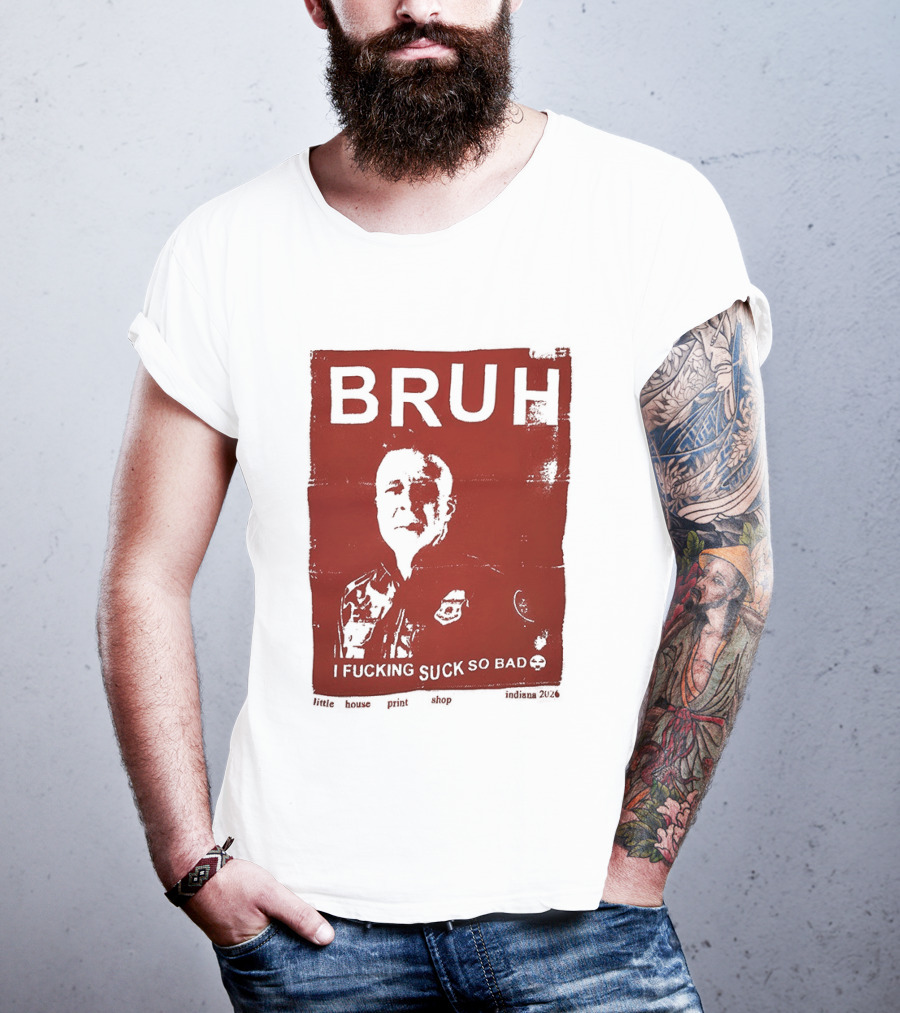 Bruh I Fucking Suck So Bad 2026 T-Shirt