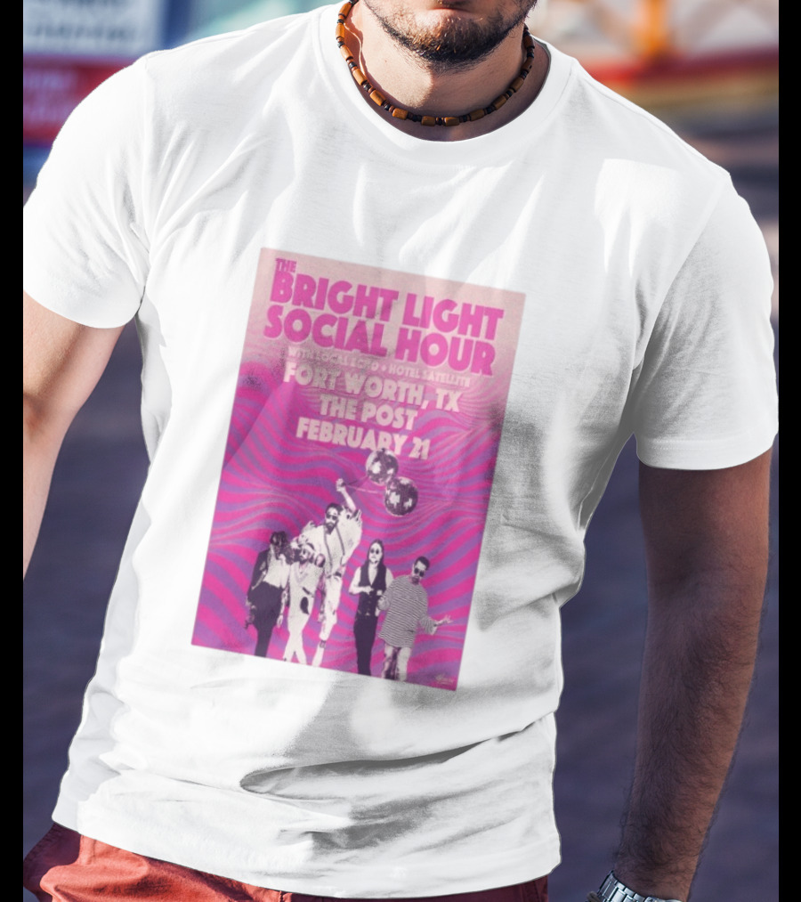 The Bright Light Social Hour Fort Worth TX Feb 21 The Post With Local Echo Hotel Satellite T-Shirt