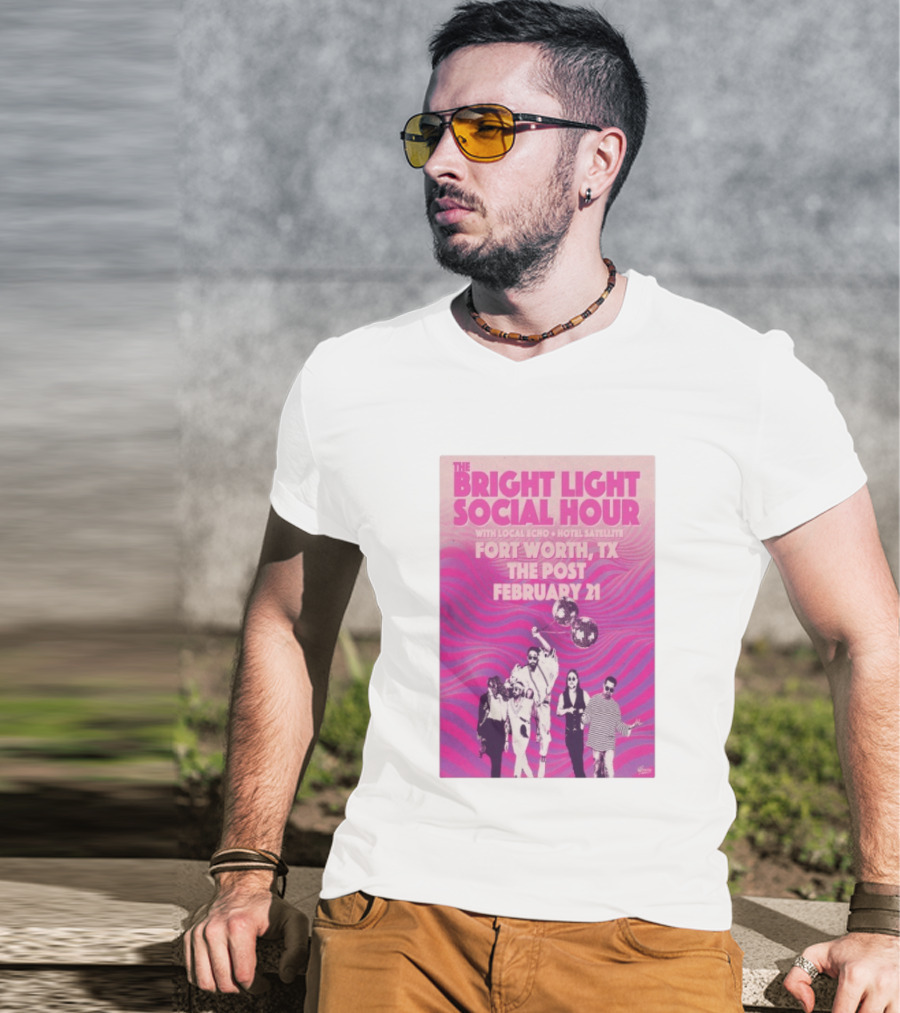 The Bright Light Social Hour Fort Worth TX Feb 21 The Post With Local Echo Hotel Satellite T-Shirt