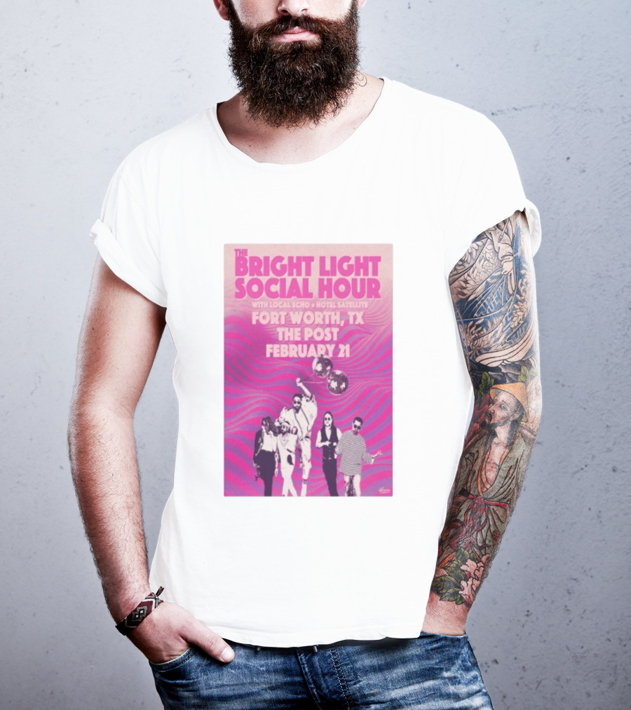 The Bright Light Social Hour Fort Worth TX Feb 21 The Post With Local Echo Hotel Satellite T-Shirt
