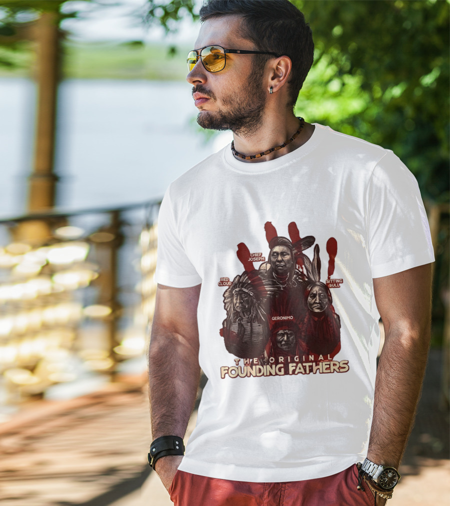 The Original Founding Fathers Chief Joseph Red Cloud Geronimo Sitting Bull T-Shirt